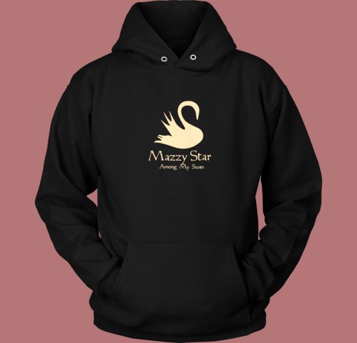 Mazzy Star Among My Swan Hoodie Style