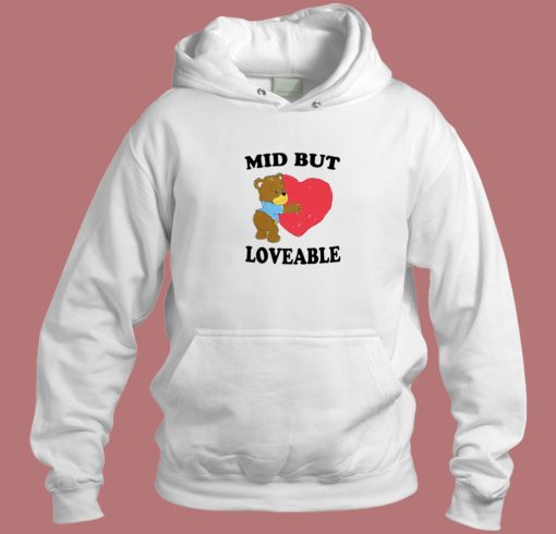 Mid But Loveable Hoodie Style