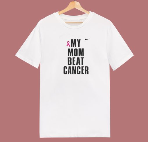 My Mom Beat Cancer T Shirt Style