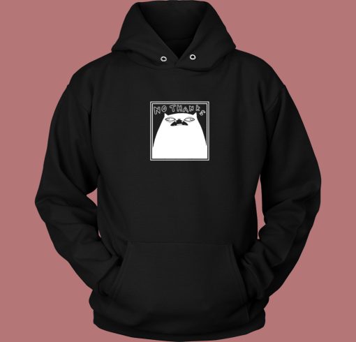 No Thanks Cat Hoodie Style