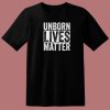 Unborn Lives Matter T Shirt Style