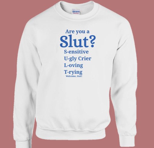 Are You A Slut Classic Sweatshirt