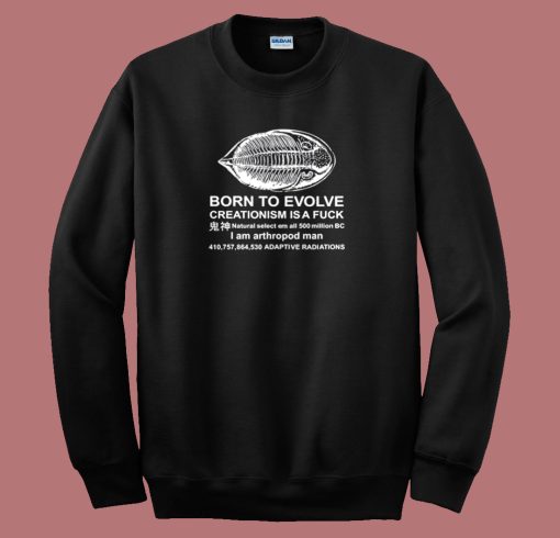 Born To Evolve Creationism Sweatshirt