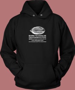Born To Evolve Creationism Hoodie Style