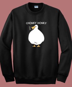 Chonky Honky Funny 80s Sweatshirt
