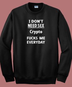 Crypto Fucks Me Everyday Sweatshirt