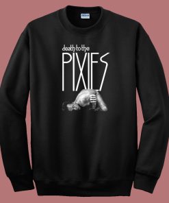 Death To The Pixies 80s Sweatshirt