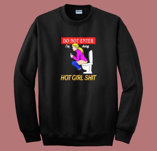Im Doing Hot Girl Shit Sweatshirt
