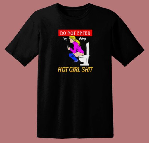 Im Doing Hot Girl Shit T Shirt Style