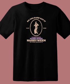 Do You Dare Say It Harryween T Shirt Style