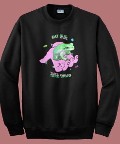 Frog Eat Bug Take Drug Sweatshirt
