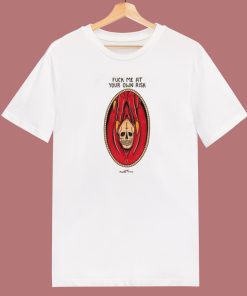 Fuck Me At Your Own Risk 80s T Shirt Style
