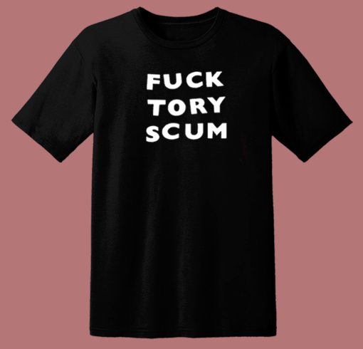 Fuck Tory Scum T Shirt Style