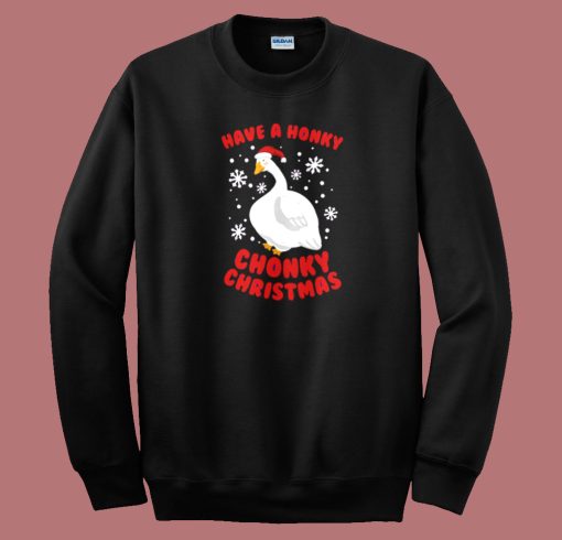 Have A Honky Chonky Christmas Sweatshirt