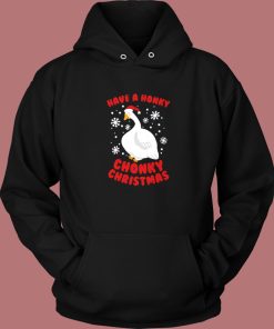 Have A Honky Chonky Christmas Hoodie Style