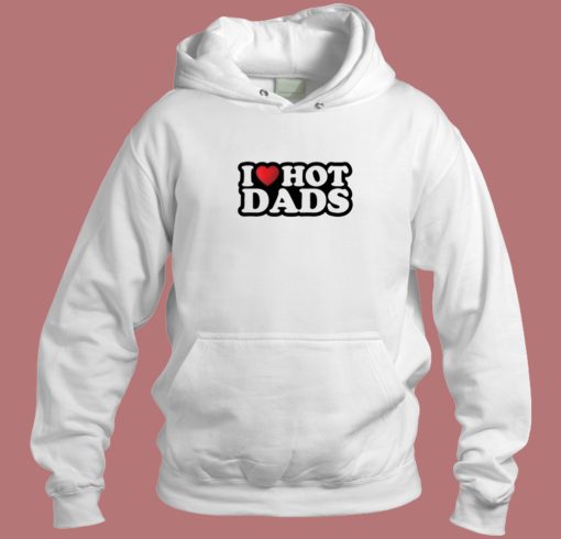 I Heart Hot Dads Hoodie Style