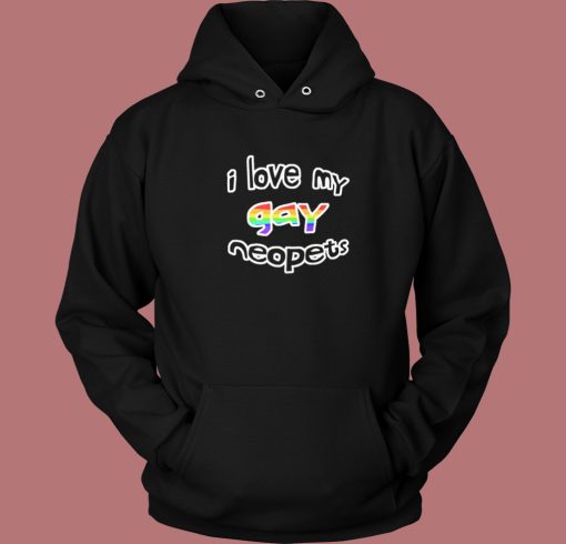 I Love My Gay Neopets Hoodie Style