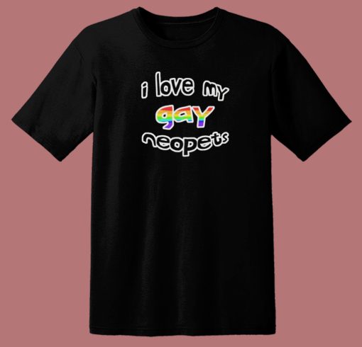 I Love My Gay Neopets T Shirt Style