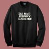 Im Not Johnny Ramones 80s Sweatshirt