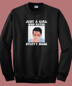 Just Girl Hates Stuffy Nose Sweatshirt
