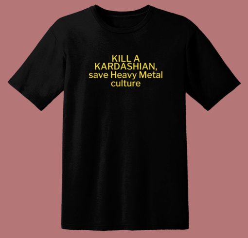 Kill A Kardashian T Shirt Style