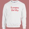 Lasagna Del Rey Funny Sweatshirt