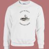 Lets Go For A Cemetery Drive Sweatshirt