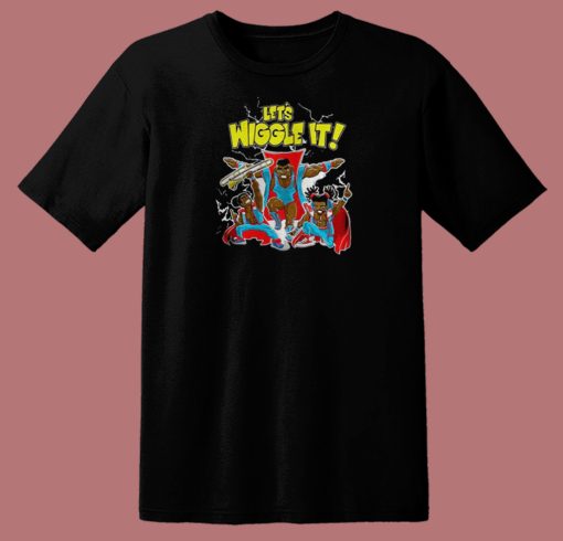Lets Wiggle It T Shirt Style