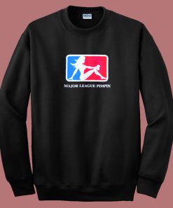 Major League Pimpin Sweatshirt