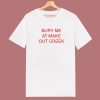 Bury Me At Make Out Creek T Shirt Style