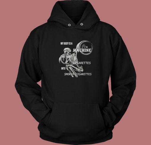 My Body Is A Machine Hoodie Style