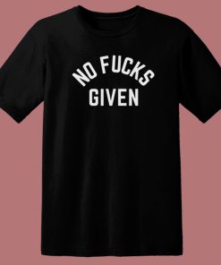 No Fucks Given 80s T Shirt Style