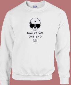 One Flesh One End Bitch Sweatshirt