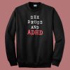 Sex Drugs And Adhd 80s Sweatshirt