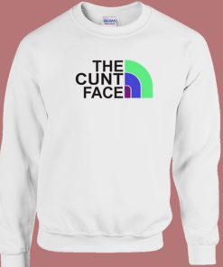 The Cunt Face Sweatshirt