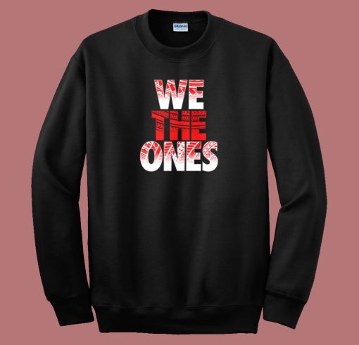 The Bloodline We The Ones Sweatshirt