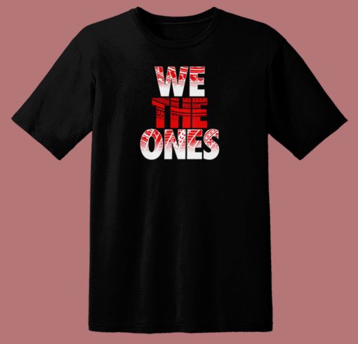 The Bloodline We The Ones T Shirt Style