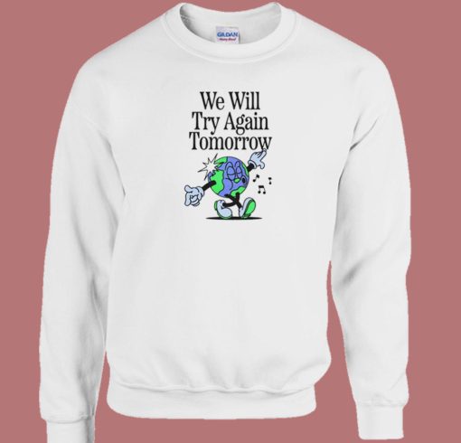 We Will Try Again Tomorrow 80s Sweatshirt