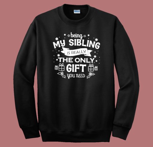 Being My Sibling Ugly Christmas Sweatshirt