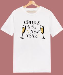 Cheers To The New Year T Shirt Style