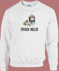 Crack Kills Funny 80s Sweatshirt