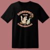Disrespect Your Surroundings Cat T Shirt Style