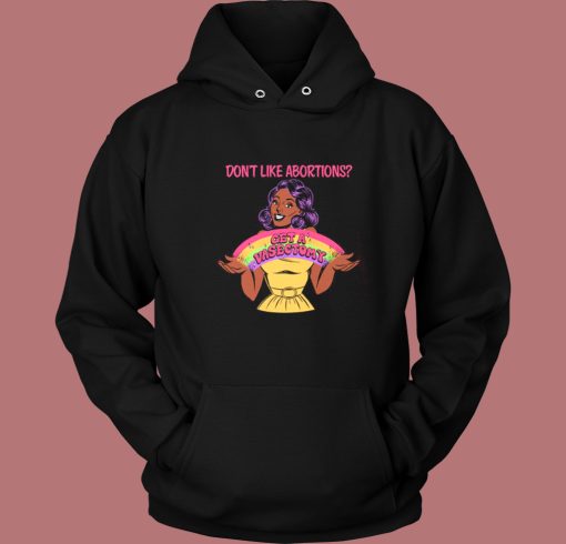 Dont Like Abortions Hoodie Style