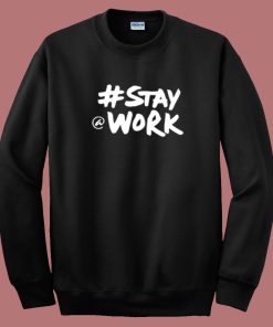 Elon Musk Stay Work 80s Sweatshirt