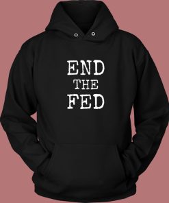 End The Fed 80s Hoodie Style