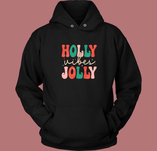 Have A Holly Jolly Christmas Hoodie Style