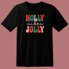 Have A Holly Jolly Christmas T Shirt Style
