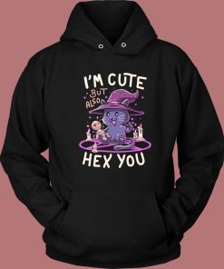 Im Cute But Also Hex You Hoodie Style