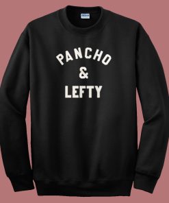 Johnny Knoxville Pancho And Lefty Sweatshirt