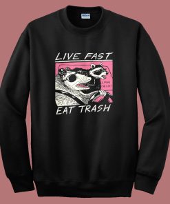 Live Fast Eat Trash Parody Sweatshirt